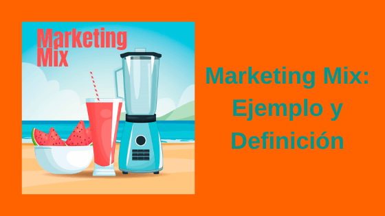 marketing mix ejemplo y definición